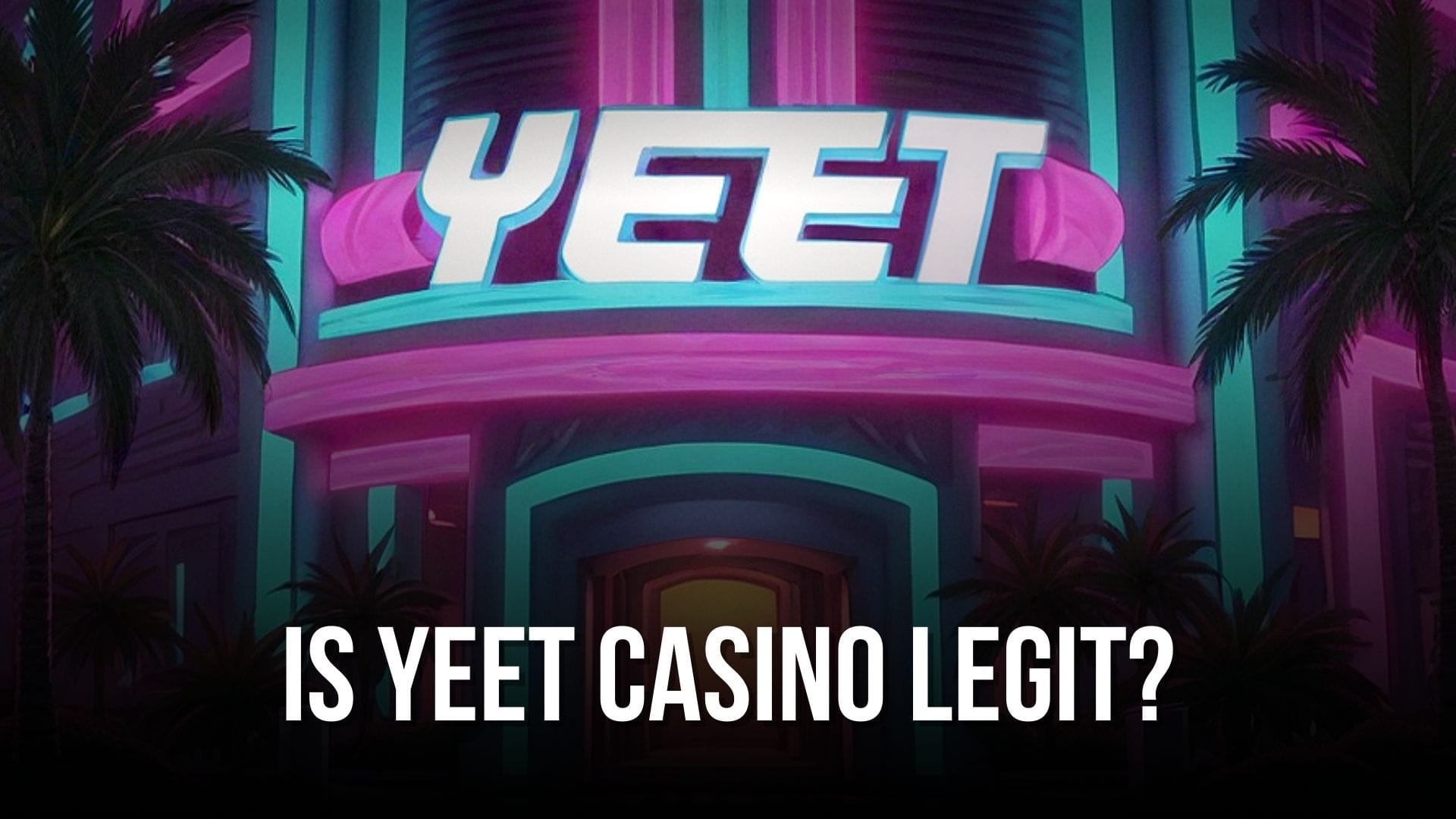 a graphic for the article Is YEET Casino Legit?