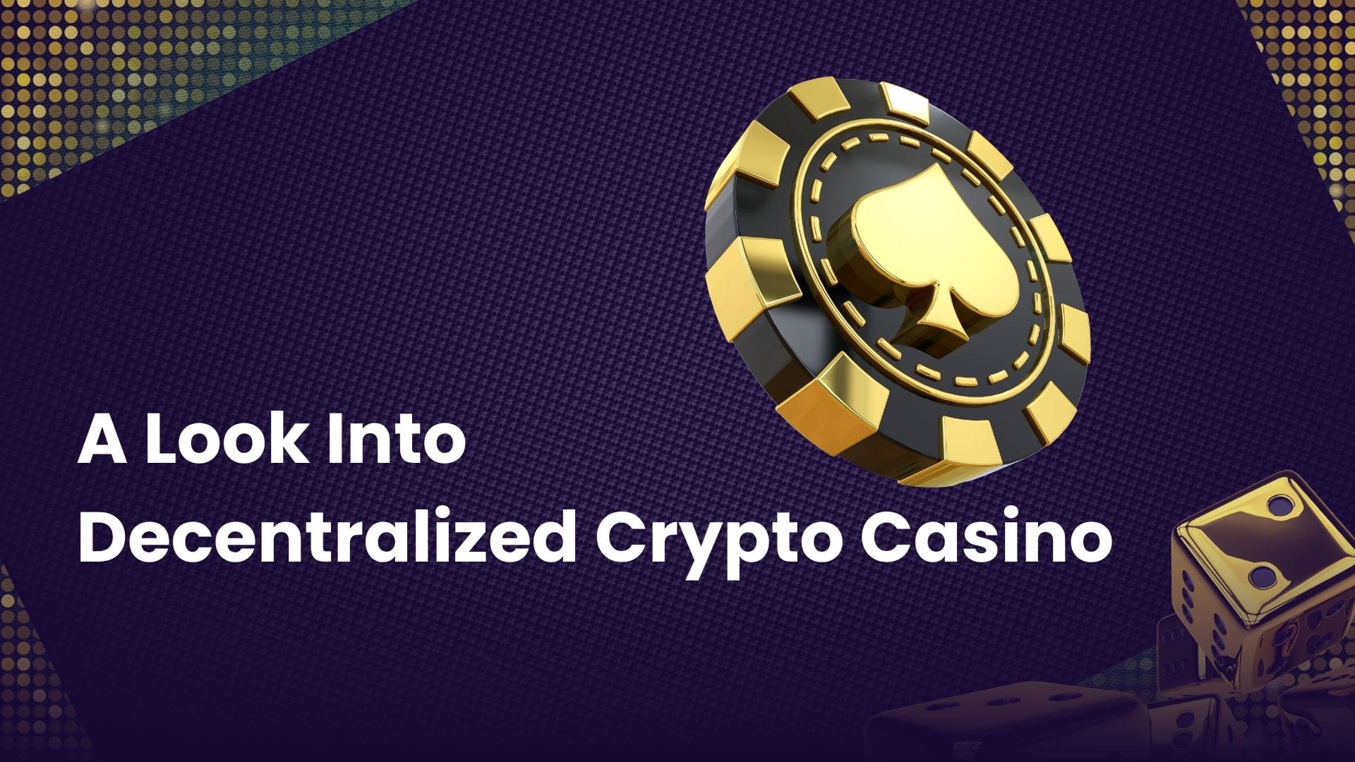 a graphic for A Look Into Decentralized Crypto Casino