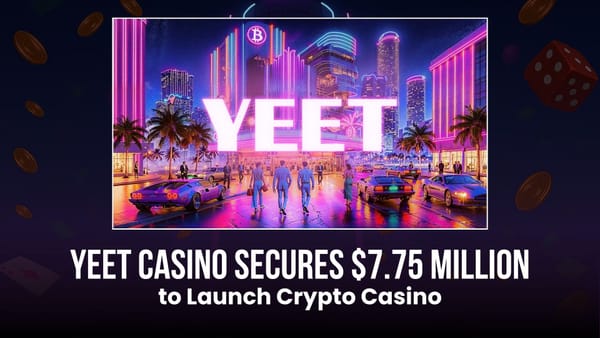 graphic for article Yeet Casino Secures $7.75 Million to Launch Crypto Casino